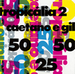 CAETANO E GILwTROPICALIA 2x