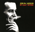 JOHN McLAUGHLIN『MY GOAL’S BEYOND』